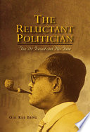 The Reluctant Politician Tun Dr. Ismail and His Time
