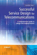 Successful service design for telecommunications a comprehensive guide to design and implementation