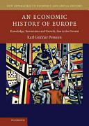 An economic history of Europe knowledge, institutions and growth, 600 to the present