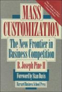 Mass customization the new frontier in business competition