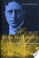 Hearst over Hollywood power, passion, and propaganda in the movies