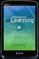 Designing mLearning tapping into the mobile revolution for organizational performance