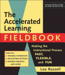 The accelerated learning fieldbook making the instructional process fast, flexible and fun