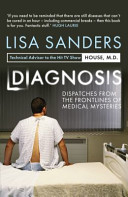 DIAGNOSIS DISPATCHES FROM THE FRONTLINERS OF MEDICAL MYSTERIES