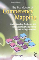 The handbook of competency mapping understanding, designing and implementing competency models in organizations
