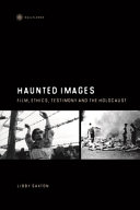 Haunted images film, ethics, testimony and the holocaust