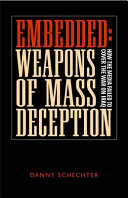 Embedded--weapons of mass deception how the media failed to cover the war on Iraq