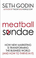 Meatball sundae how new marketing is transforming the business world (and how to thrive in it)