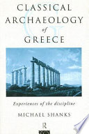 Classical archaeology of Greece experiences of the discipline