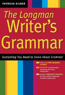 The Longman writer's grammar everything you need to know about grammar
