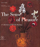 The sense of pleasure a collection of still life paintings