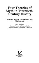 Four theories of myth in twentieth century history Cassirer, Eliade, Levi-Strauss and Malinowski