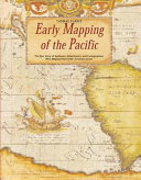 Early mapping of the Pacific the epic story of seafarers, adventurers, and cartographers who mapped the Earth's greatest ocean