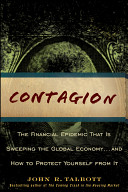 Contagion the financial epidemic that is sweeping the global economy ... and how to protect yourself from it