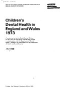 Children's dental health in England and Wales, 1973 a survey carried out by Social Survey Division of the Office of Population Censuses and Surveys in collaboration with the Department of Dental Health, University of Birmingham for the Departme