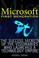Microsoft first generation the success secrets of the visionaries who launched a technology empire