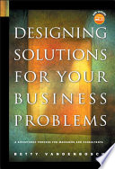 Designing solutions for your business problems a structured process for managers and consultants