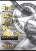 The people and process of film and video production from low budget to high budget