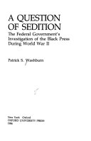 A question of sedition the federal government's investigation of the Black press during World War II