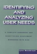 Identifying and analyzing user needs a complete handbook and ready-to-use assessment workbook with disk