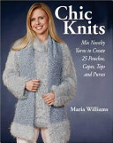 Chic knits mix novelty yarns to create 25 ponchos, capes, tops and purses