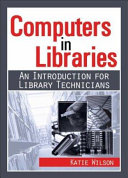 Computers in libraries an introduction for library technicians