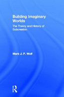Building imaginary worlds the theory and history of subcreation