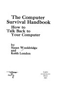 The computer survival handbook how to talk back to your computer