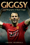 Giggsy the biography of Ryan Giggs