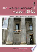 The Routledge companion to museum ethics redefining ethics for the twenty-first-century museum