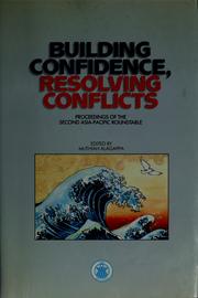 Building confidence, resolving conflicts proceedings of the Second Asia-Pacific Roundtable, Kuala Lumpur, July 1-4, 1988