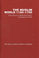 The Muslim world, 1100-1700 early sources on Middle East history, geography and travel