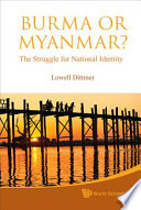 Burma or Myanmar? the struggle for national identity