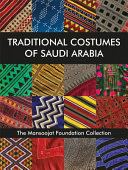 Traditional Costumes of Saudi Arabia The Mansoojat Foundation Collection