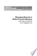 Managing records in global financial markets ensuring compliance and mitigating risk