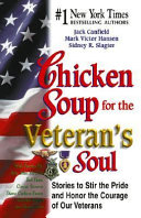 Chicken soup for the veteran's soul stories to story and pride and honor the courage of our veterans