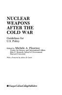 Nuclear weapons after the Cold War guidelines for U.S. policy