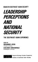 LEADERSHIP PERCEPTIONS AND NATIONAL SECURITY THE SOUTHEAST ASIAN EXPERIENCE