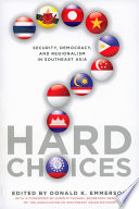 Hard choices security, democracy, and regionalism in Southeast Asia