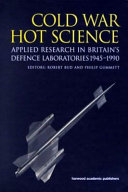Cold war, hot science applied research in Britain's defence laboratories, 1945-1990