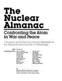 The Nuclear Almanac confronting the atom in war and peace