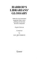Harrod's librarians' glossary 9,000 terms used in information management, library science, publishing, the book trades, and archive management