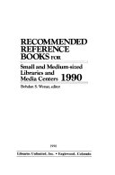 Recommended reference books for small and medium sized libraries and media centers 1990