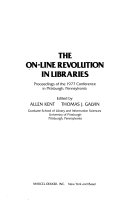 The On-line revolution in libraries proceedings of the 1977 conference in Pittsburgh, Pennsylvania