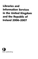 Libraries and information services in the United Kingdom and the Republic of Ireland, 2006-2007