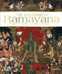 THE ILLUSTRATED Ramayana THE TIMELESS EPIC OF DUTY, LOVE, AND REDEMPTION