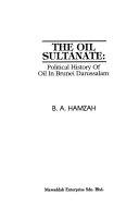 The Oil Sultanate political history of oil in Brunei Darussalam