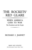 THE ROCKETS' RED GLARE WHEN AMERICA GOES TO WAR THE PRESIDENTS & THE PEOPLE