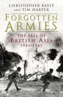 Forgotten armies the fall of British Asia, 1941-1945
