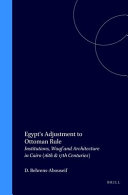 Egypt's adjustment to Ottoman rule institutions, waqf and architecture in Cairo, 16th and 17th centuries